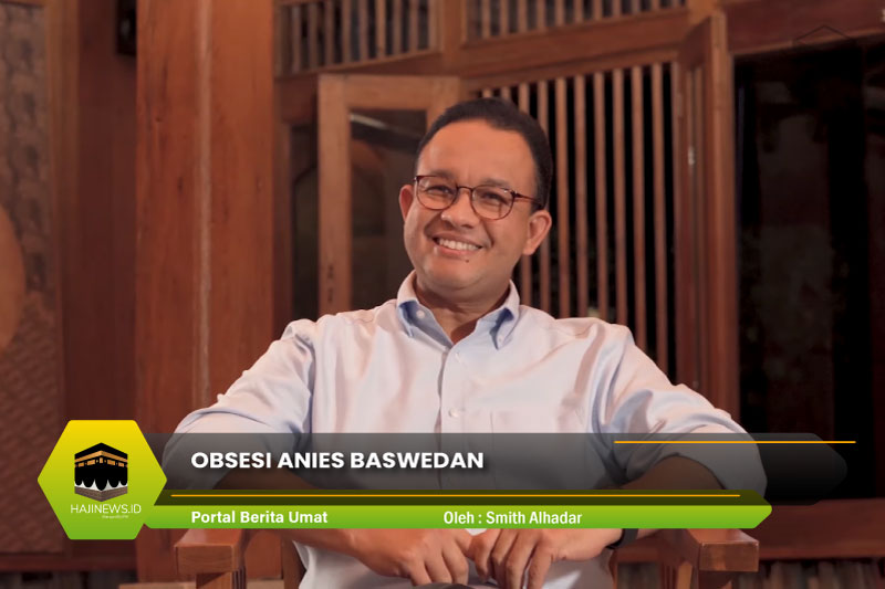 Obsesi Anies Baswedan