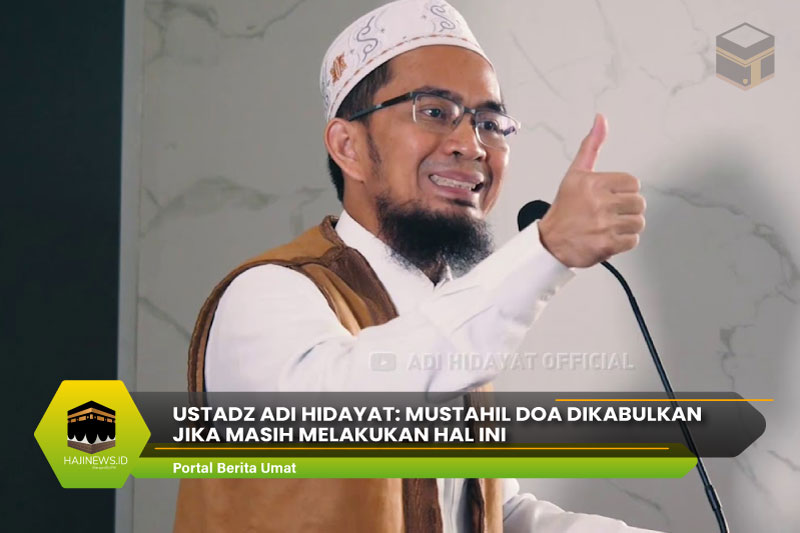 Ustadz Adi Hidayat: Mustahil Doa Dikabulkan Jika Masih Melakukan Hal Ini