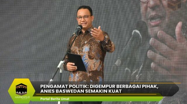 Digempur Berbagai Pihak Anies Baswedan Semakin Kuat