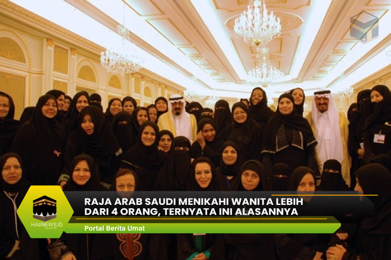 Raja Arab Saudi Menikahi Wanita Lebih Dari 4 Orang