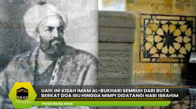 Imam Al-Bukhari Sembuh dari Buta Berkat Doa Ibu