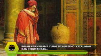 Ulama yang Selalu Benci Kezaliman dan Kecurangan