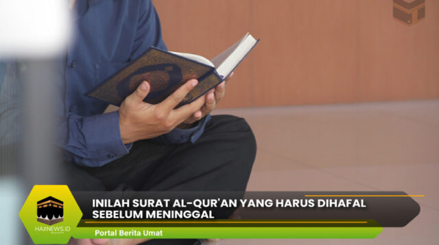 Surat Al-Qur'an yang Harus Dihafal Sebelum Meninggal