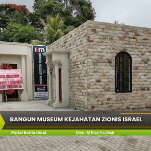 Bangun Museum Kejahatan Zionis Israel