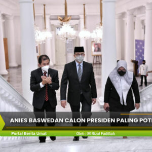 Anies Baswedan Calon Presiden Paling Potensial