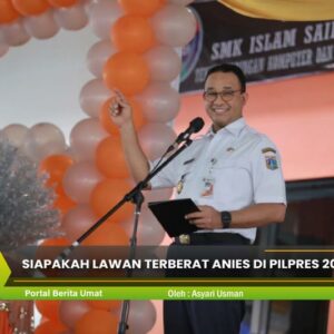 Lawan Terberat Anies di Pilpres 2024