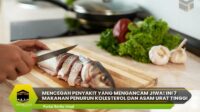 Makanan Penurun Kolesterol dan Asam Urat Tinggi