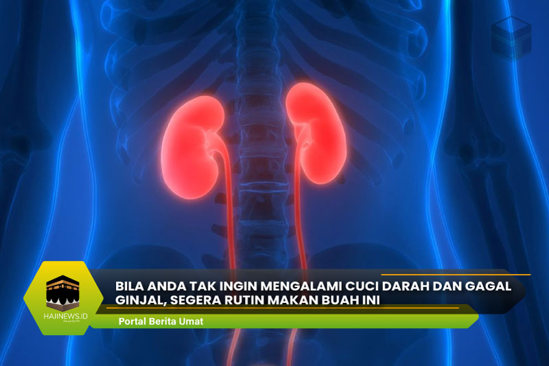 Tak Ingin Mengalami Cuci Darah dan Gagal Ginjal