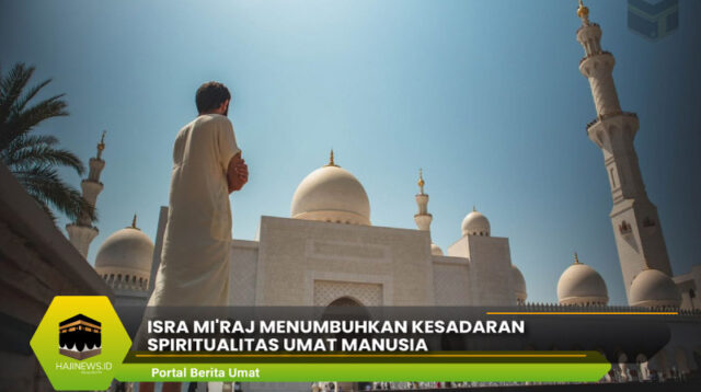 Isra Mi'raj Menumbuhkan Kesadaran Spiritualitas Umat Manusia