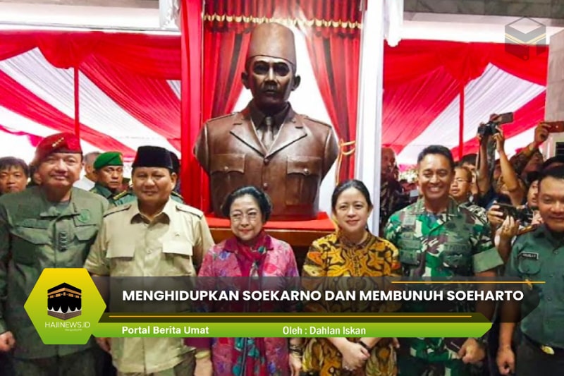 Menghidupkan Soekarno Dan Membunuh Soeharto
