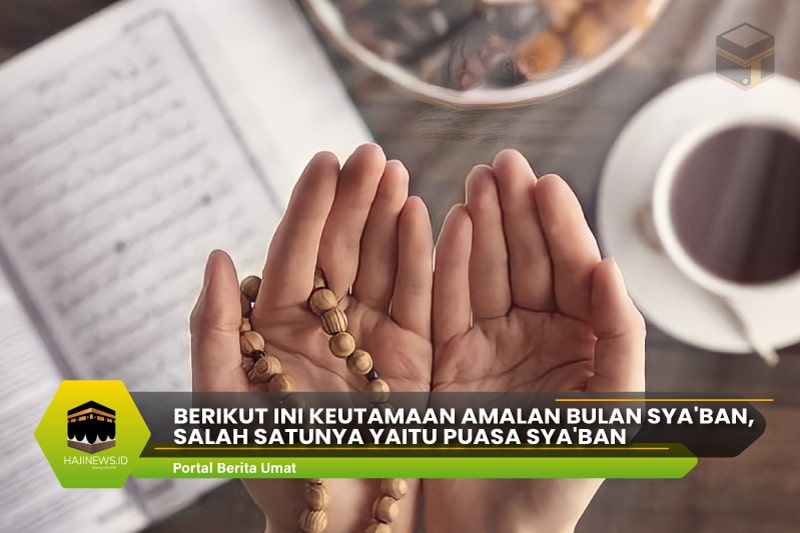 Keutamaan Amalan Bulan Sya'ban