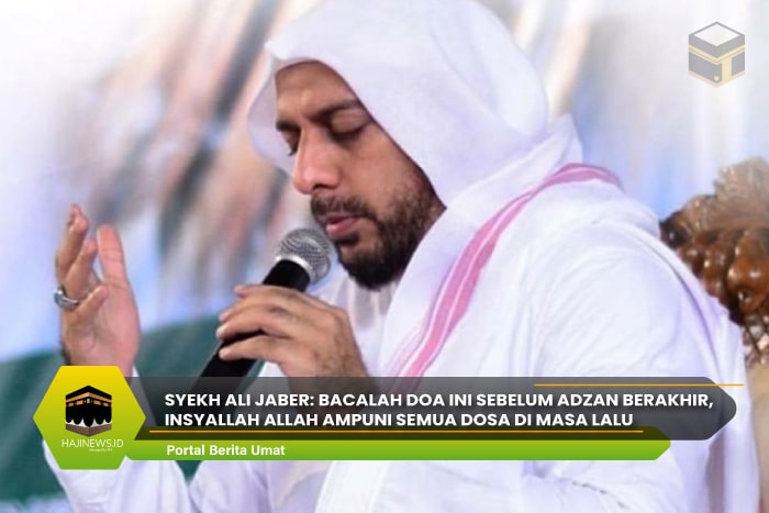 Syekh Ali Jaber: Bacalah Doa Ini Sebelum Adzan Berakhir