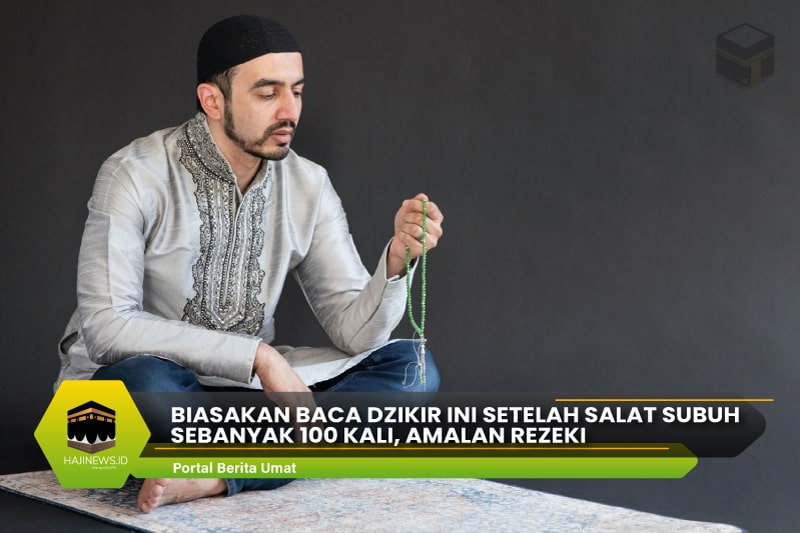 Baca Dzikir Ini Setelah Salat Subuh