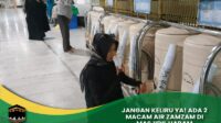 2 Macam Air Zamzam di Masjidil Haram