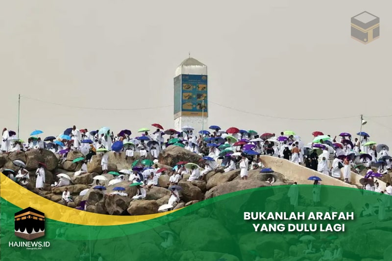 Bukanlah Arafah yang Dulu Lagi