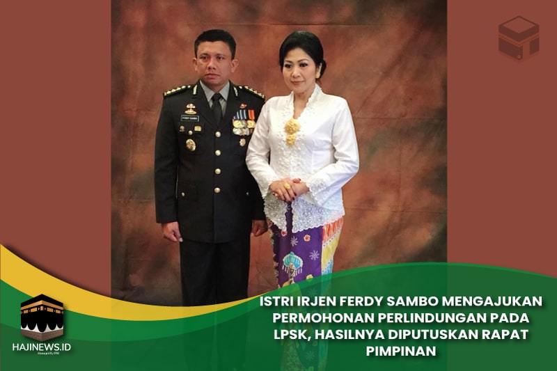 Istri Irjen Ferdy Sambo Mengajukan Perlindungan pada LPSK