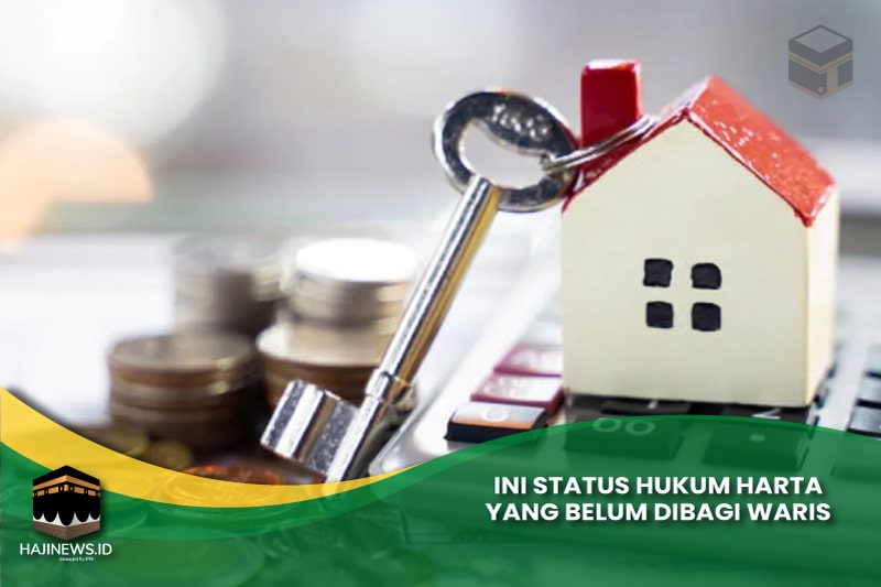 Status Hukum Harta yang Belum Dibagi Waris