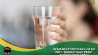 Manfaat Rutin Minum Air Putih Hangat