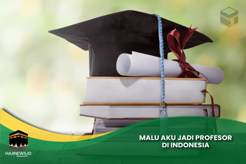 Malu Aku Jadi Profesor di Indonesia