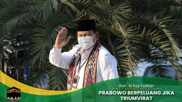 Prabowo Berpeluang Jika Triumvirat