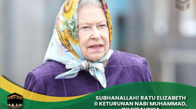 Ratu Elizabeth II Keturunan Nabi Muhammad