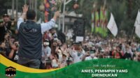 Anies Pemimpin Yang Dirindukan