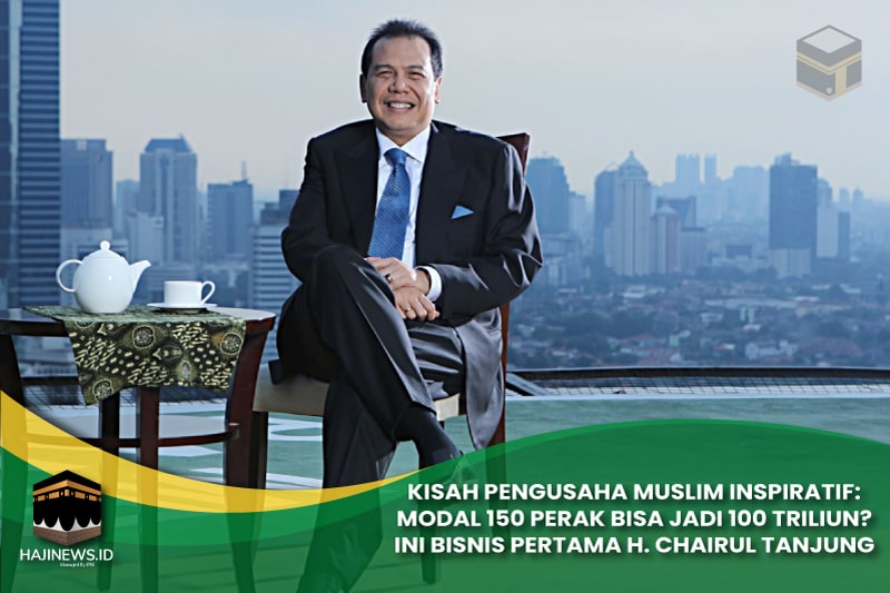 Bisnis Pertama H. Chairul Tanjung