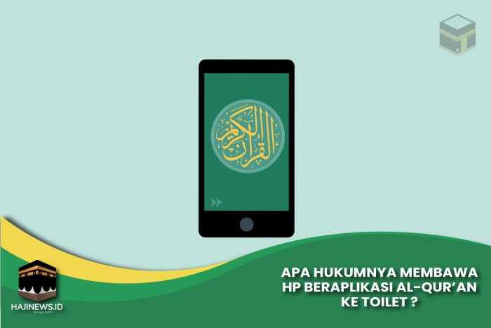 Membawa HP Beraplikasi Al-Qur’an ke Toilet