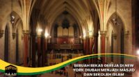 Gereja di New York Diubah Menjadi Masjid Dan Sekolah Islam