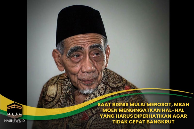 Mbah Moen Mengingatkan Agar Bisnis Tidak Cepat Bangkrut