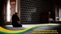 Kunci Terkabulnya Doa Kita