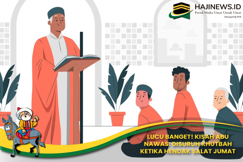 Abu Nawas Disuruh Khutbah Ketika Hendak Salat Jumat