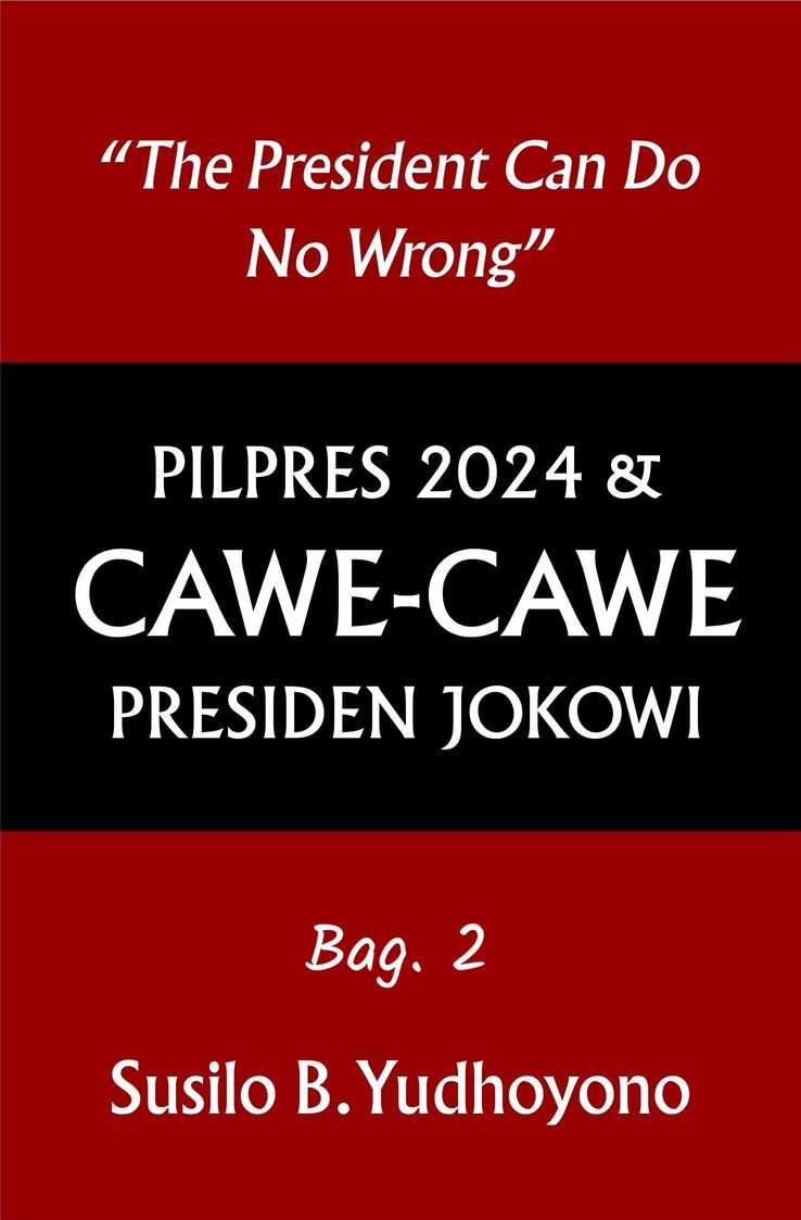 Pilpres 2024 & CAWE-CAWE Presiden Jokowi ( Bag. 2 )