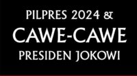 Pilpres 2024 & CAWE-CAWE Presiden Jokowi ( Bag. 3 )