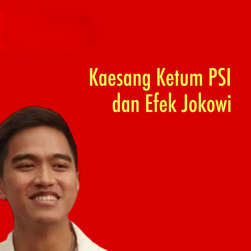 Kaesang Ketum PSI dan Efek Jokowi