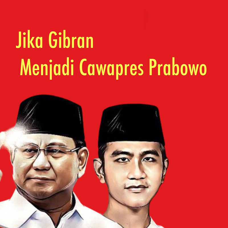 Jika Gibran Menjadi Cawapres Prabowo?
